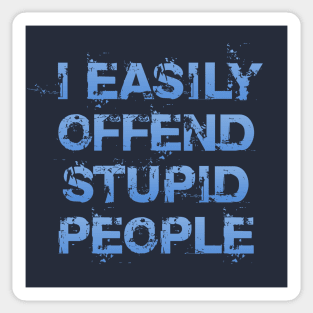 I Easily Offend Stupid People Sticker